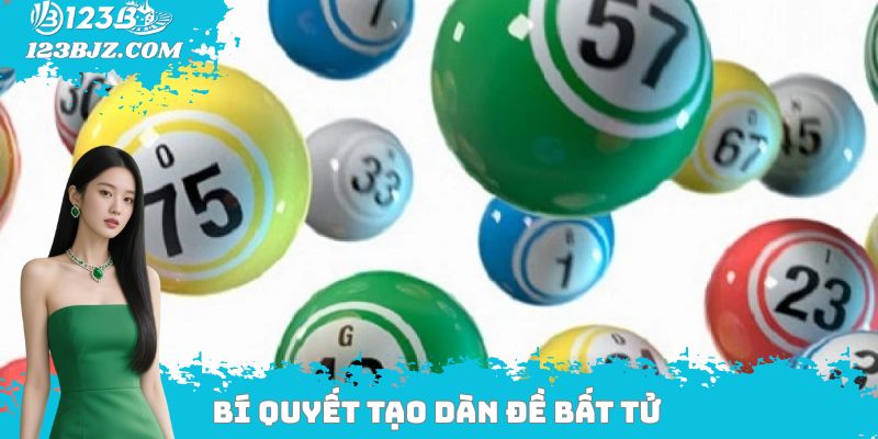 Bí quyết tạo dàn đề bất tử