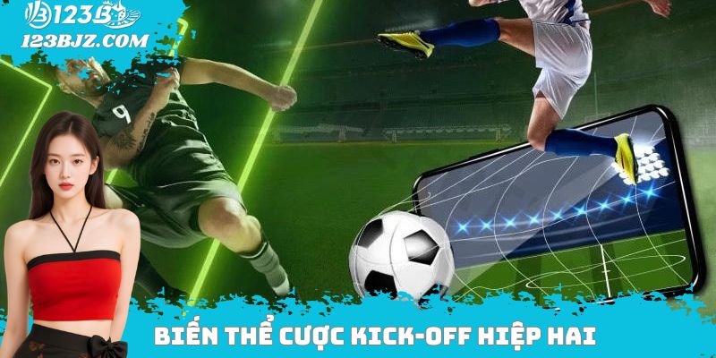 Biến thể cược kick-off hiệp hai
