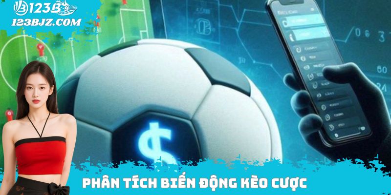 Phân tích biến động kèo cược