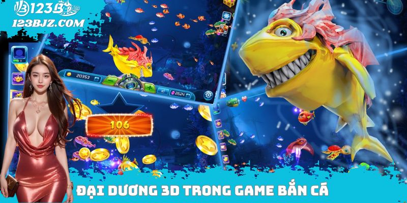 Đại dương 3D trong game bắn cá