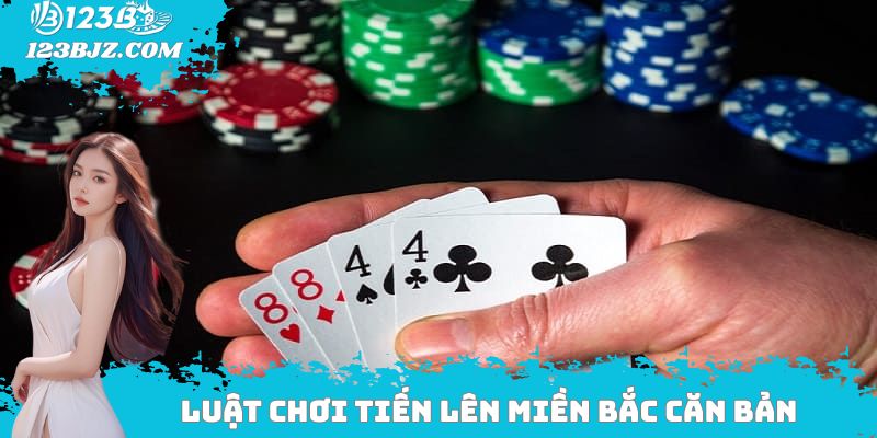 Luật chơi Tiến lên miền Bắc căn bản