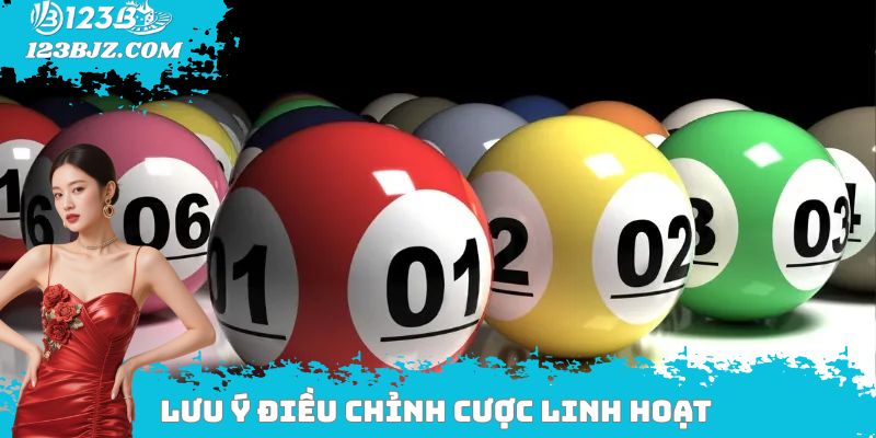 Lưu ý điều chỉnh cược linh hoạt