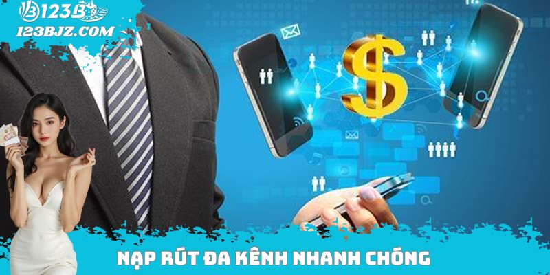 Nạp rút đa kênh nhanh chóng