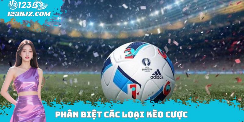 Phân biệt các loại kèo cược