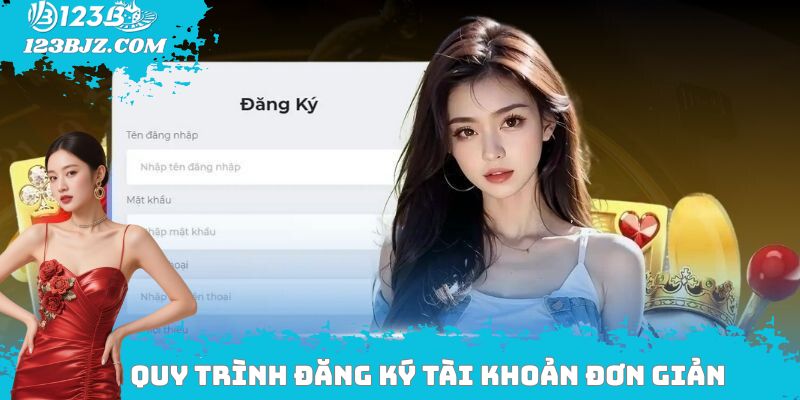 Quy trình đăng ký tài khoản đơn giản