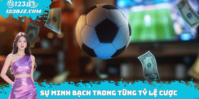 Sự minh bạch trong từng tỷ lệ cược