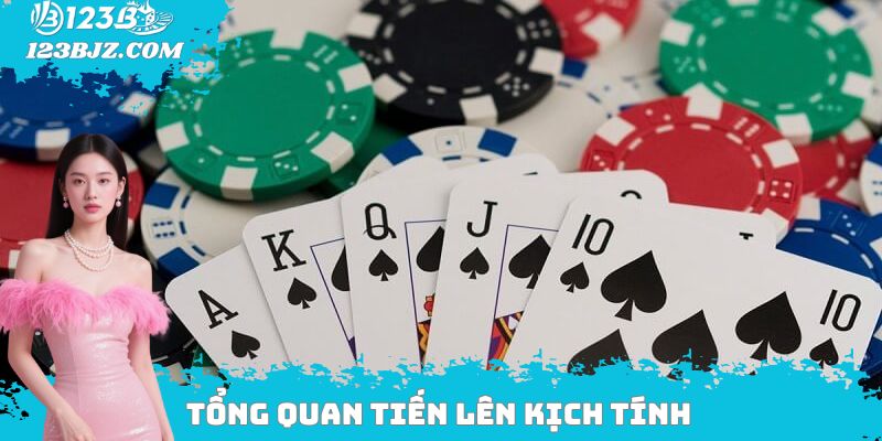 Tổng quan tiến lên kịch tính